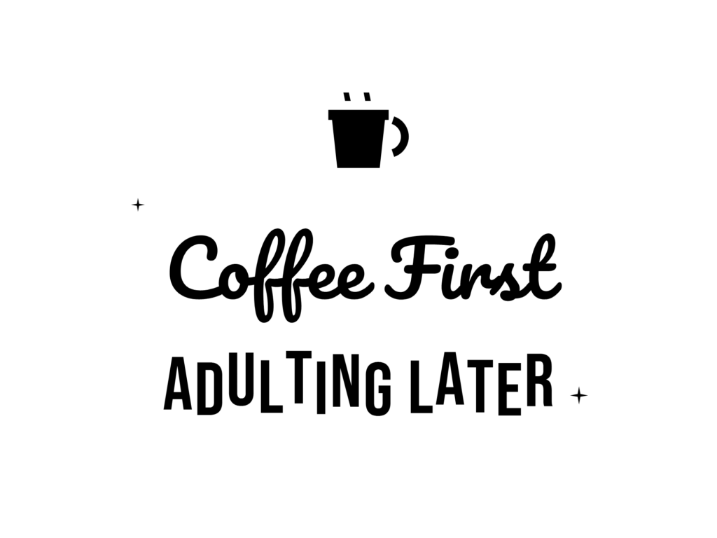 Coffee First ADULTING LATER — hand-lettered SVG cut file