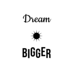 Dream BIGGER — hand-lettered SVG cut file