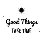 Good Things TAKE TIME — hand-lettered SVG cut file