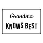 Grandma KNOWS BEST — hand-lettered SVG cut file