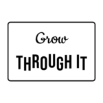 Grow THROUGH IT — hand-lettered SVG cut file