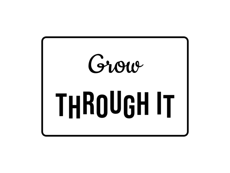 Grow THROUGH IT — hand-lettered SVG cut file