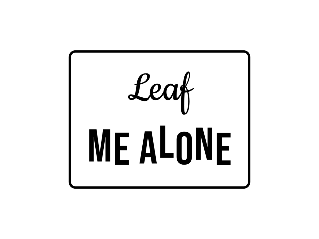 Leaf ME ALONE — hand-lettered SVG cut file