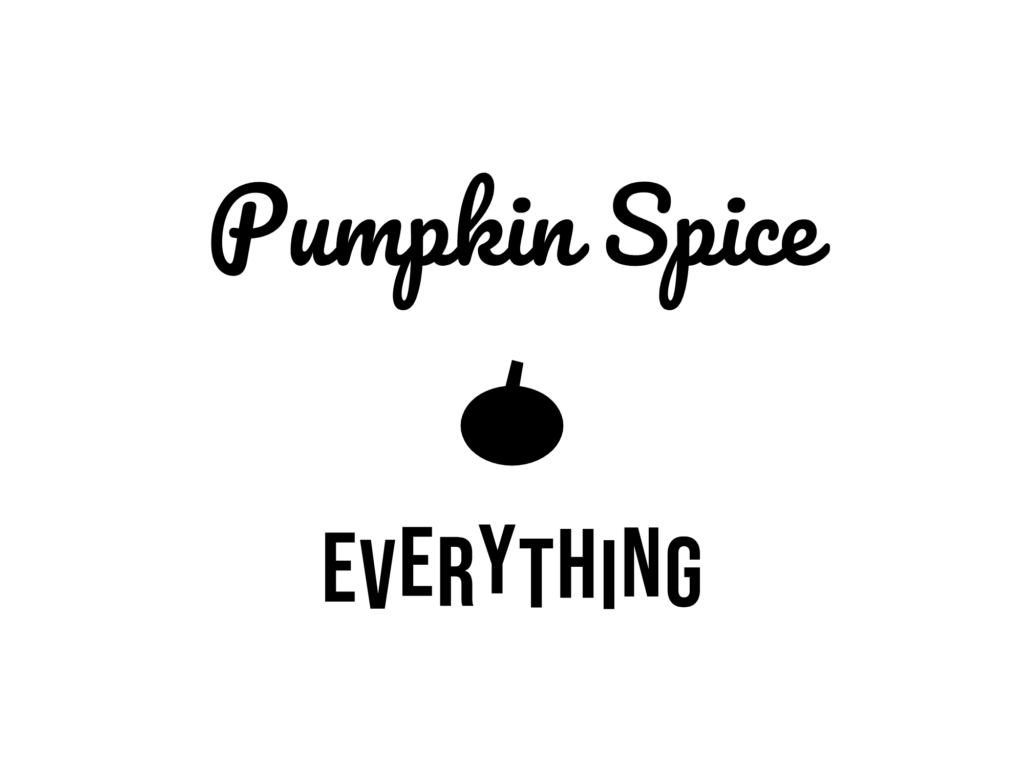 Pumpkin Spice EVERYTHING — hand-lettered SVG cut file